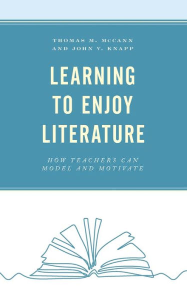 Learning to Enjoy Literature: How Teachers Can Model and Motivate