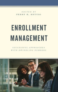 Title: Enrollment Management: Successful Approaches with Dwindling Numbers, Author: Perry R. Rettig