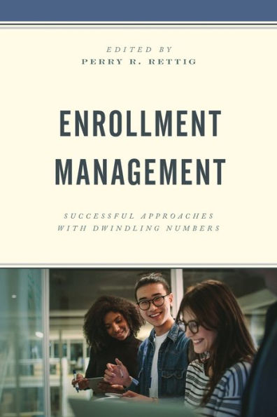 Enrollment Management: Successful Approaches with Dwindling Numbers