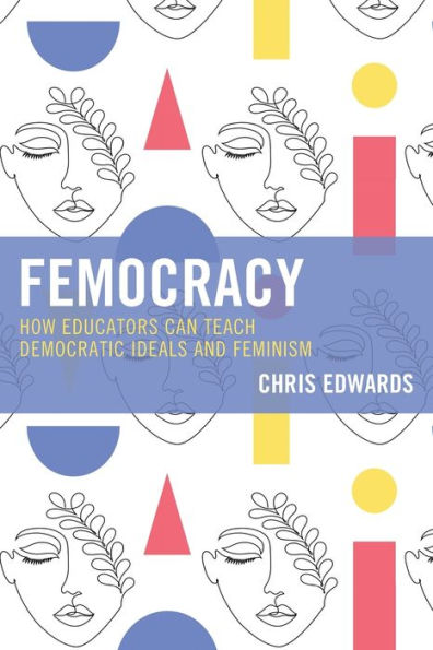 Femocracy: How Educators Can Teach Democratic Ideals and Feminism