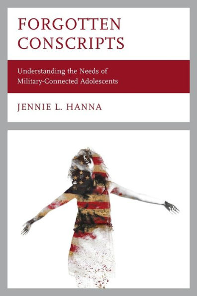 Forgotten Conscripts: Understanding the Needs of Military-Connected Adolescents