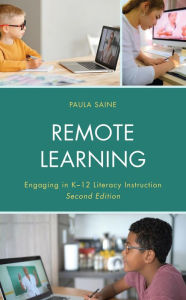 Title: Remote Learning: Engaging in K-12 Literacy Instruction, Author: Paula Saine