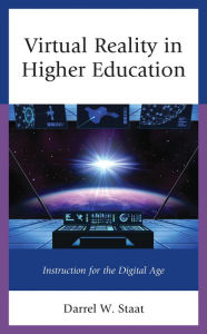 Title: Virtual Reality in Higher Education: Instruction for the Digital Age, Author: Darrel W. Staat