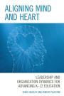 Aligning Mind and Heart: Leadership and Organization Dynamics for Advancing K-12 Education