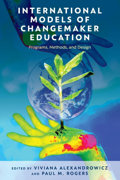 International Models of Changemaker Education: Programs, Methods, and Design