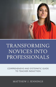 Real book mp3 download Transforming Novices into Professionals: A Comprehensive and Systematic Guide to Teacher Induction
