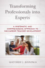 Transforming Professionals into Experts: A Systematic and Comprehensive Approach to Mid-Career Teacher Development