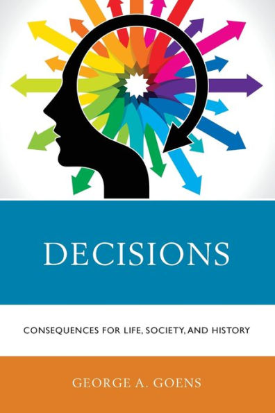 Decisions: Consequences for Life, Society, and History