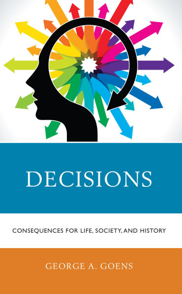 Decisions: Consequences for Life, Society, and History