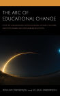 The Arc of Educational Change: How the Collaboration of Philosophers, Activists, Teachers, and Policymakers Has Transformed Education
