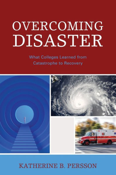 Overcoming Disaster: What Colleges Learned from Catastrophe to Recovery