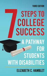 Title: Seven Steps to College Success: A Pathway for Students with Disabilities, Author: Elizabeth C. Hamblet