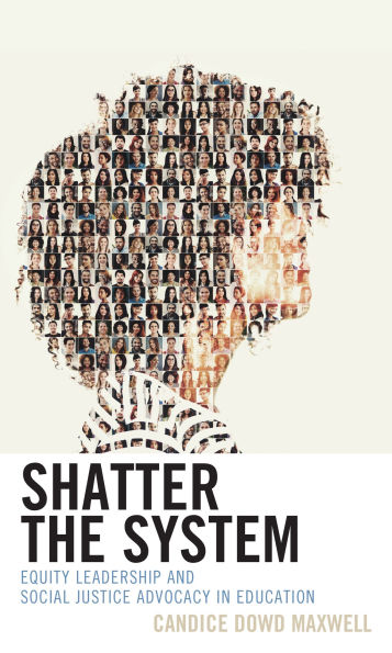 Shatter the System: Equity Leadership and Social Justice Advocacy Education