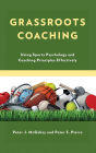 Grassroots Coaching: Using Sports Psychology and Coaching Principles Effectively