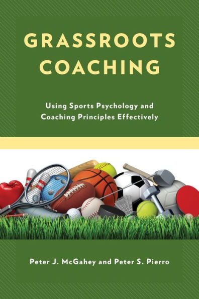 Grassroots Coaching: Using Sports Psychology and Coaching Principles Effectively