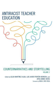 Title: Antiracist Teacher Education: Counternarratives and Storytelling, Author: Gilda Martínez-Alba