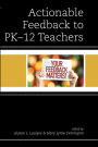 Actionable Feedback to PK-12 Teachers