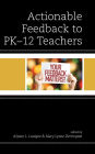 Actionable Feedback to PK-12 Teachers