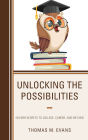 Unlocking the Possibilities: Insider Secrets to College, Career, and Beyond