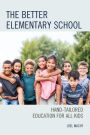 The Better Elementary School: Hand-Tailored Education for All Kids