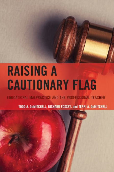 Raising a Cautionary Flag: Educational Malpractice and the Professional Teacher