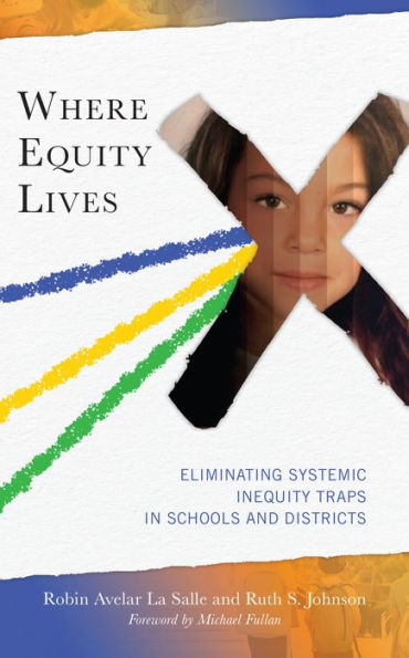 Where Equity Lives: Eliminating Systemic Inequity Traps Schools and Districts