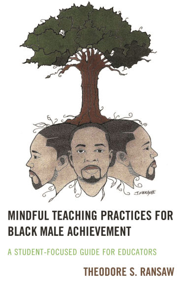Mindful Teaching Practices for Black Male Achievement: A Student-Focused Guide Educators
