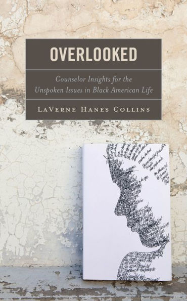 Overlooked: Counselor Insights for the Unspoken Issues Black American Life