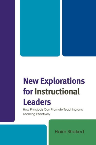 New Explorations for Instructional Leaders: How Principals Can Promote Teaching and Learning Effectively