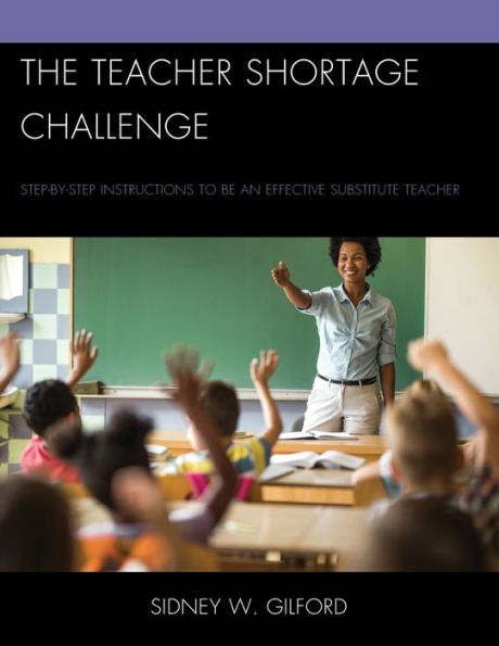 The Teacher Shortage Challenge: Step-by-Step Instructions to be an Effective Substitute