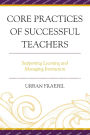 Core Practices of Successful Teachers: Supporting Learning and Managing Instruction