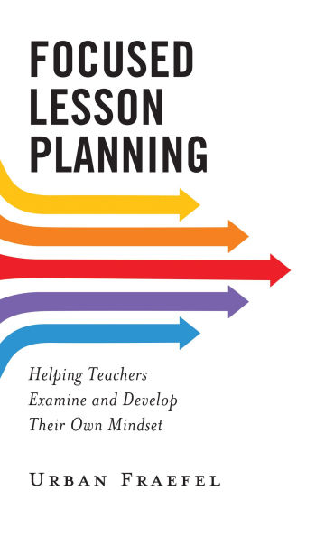 Focused Lesson Planning: Helping Teachers Examine and Develop Their Own Mindset