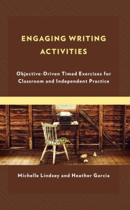 Title: Engaging Writing Activities: Objective-Driven Timed Exercises for Classroom and Independent Practice, Author: Michelle Lindsey