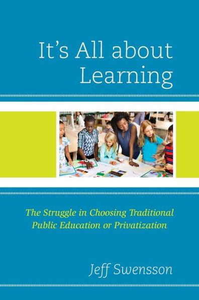 It's All about Learning: The Struggle Choosing Traditional Public Education or Privatization