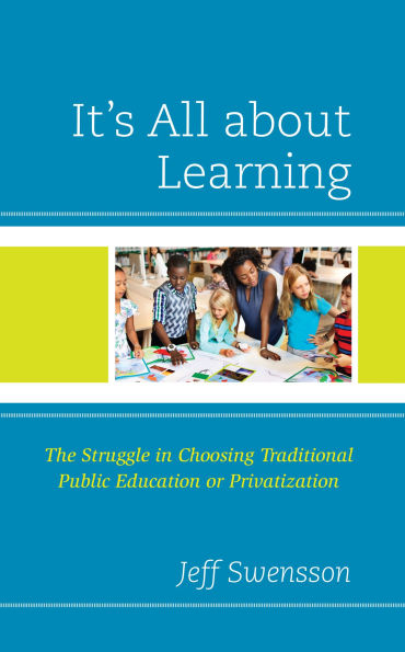 It's All about Learning: The Struggle Choosing Traditional Public Education or Privatization