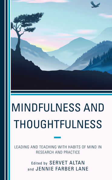 Mindfulness and Thoughtfulness: Leading Teaching with Habits of Mind Research Practice