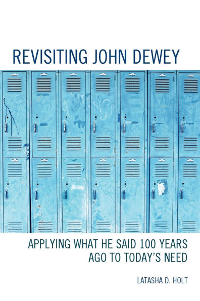 Revisiting John Dewey: Applying What He Said 100 Years Ago to Today's Need