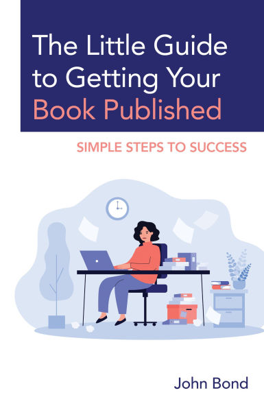 The Little Guide to Getting Your Book Published: Simple Steps Success