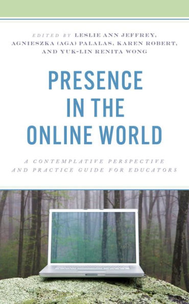 Presence the Online World: A Contemplative Perspective and Practice Guide for Educators