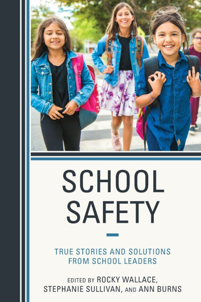 School Safety: True Stories and Solutions from Leaders