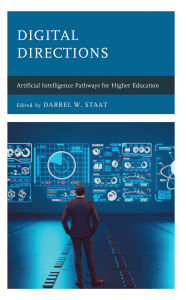 Title: Digital Directions: Artificial Intelligence Pathways for Higher Education, Author: Darrel W. Staat