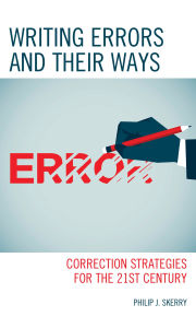 Title: Writing Errors and Their Ways: Correction Strategies for the 21st Century, Author: Philip J. Skerry