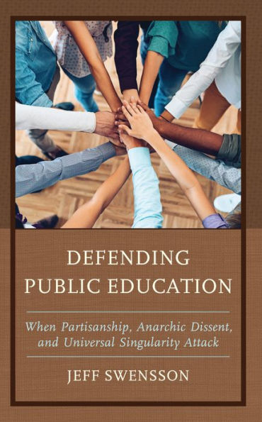 Defending Public Education: When Partisanship, Anarchic Dissent, and Universal Singularity Attack