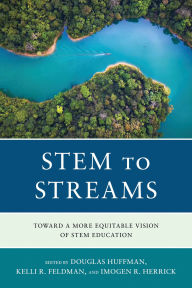 Title: STEM to STREAMS: Toward a More Equitable Vision of STEM Education, Author: Douglas Huffman