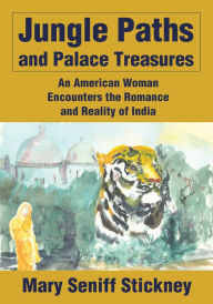 Title: Jungle Paths and Palace Treasures, Author: Mary Stickney