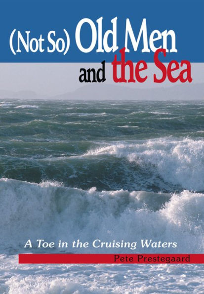 (Not So) Old Men and the Sea: A Toe in the Cruising Waters