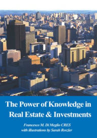 Title: The Power of Knowledge in Real Estate & Investments, Author: Francesco Di Meglio