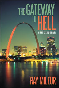 Title: The Gateway to Hell: A Mike Shannon Novel, Author: Ray Mileur