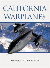 Title: California Warplanes, Author: Harold Skaarup