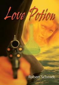 Title: Love Potion, Author: Robert Schmidt